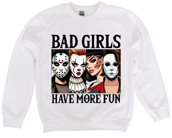 Sweatshirt Season ~ Bad Girls Have More Fun ~ Crewneck Unisex