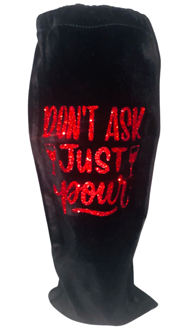 Bottle Bag ~ Don't Ask Just Pour Velvet Bag