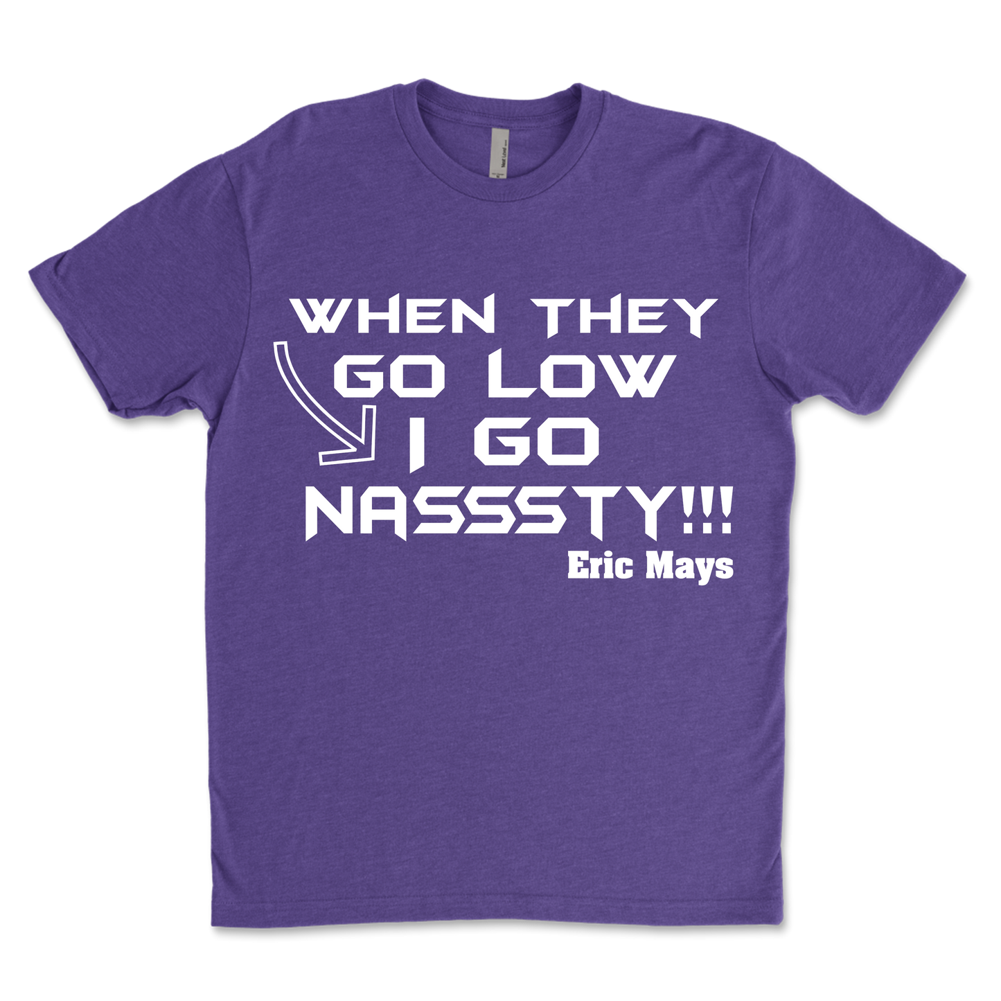 TikTok Tees ~ When They Go Low I Go Nasssty!!