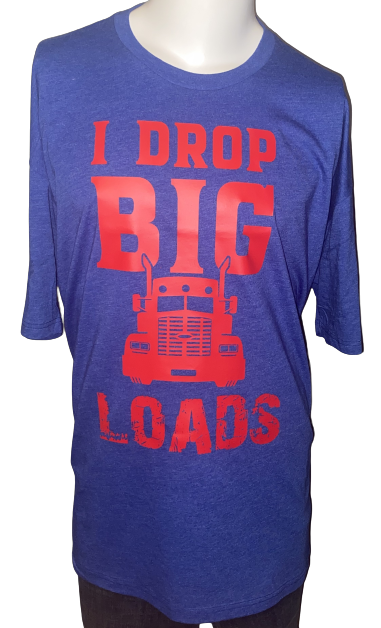 Trucker Tees ~ I Drop Big Loads Unisex Tee