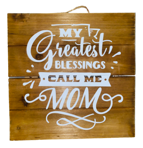 Home Decor ~ My Greatest Blessings Call Me Mom Wood Sign