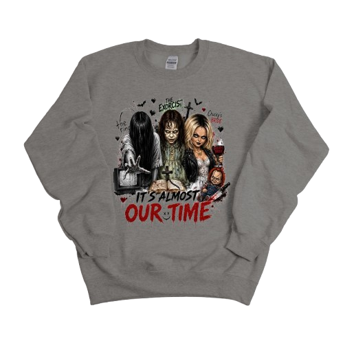 Sweatshirt Season ~ It's Almost Our Time Ladies Crewneck Unisex