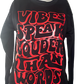 Sweatshirt Season ~ Vibes Speak Louder Than Words Crewneck Unisex
