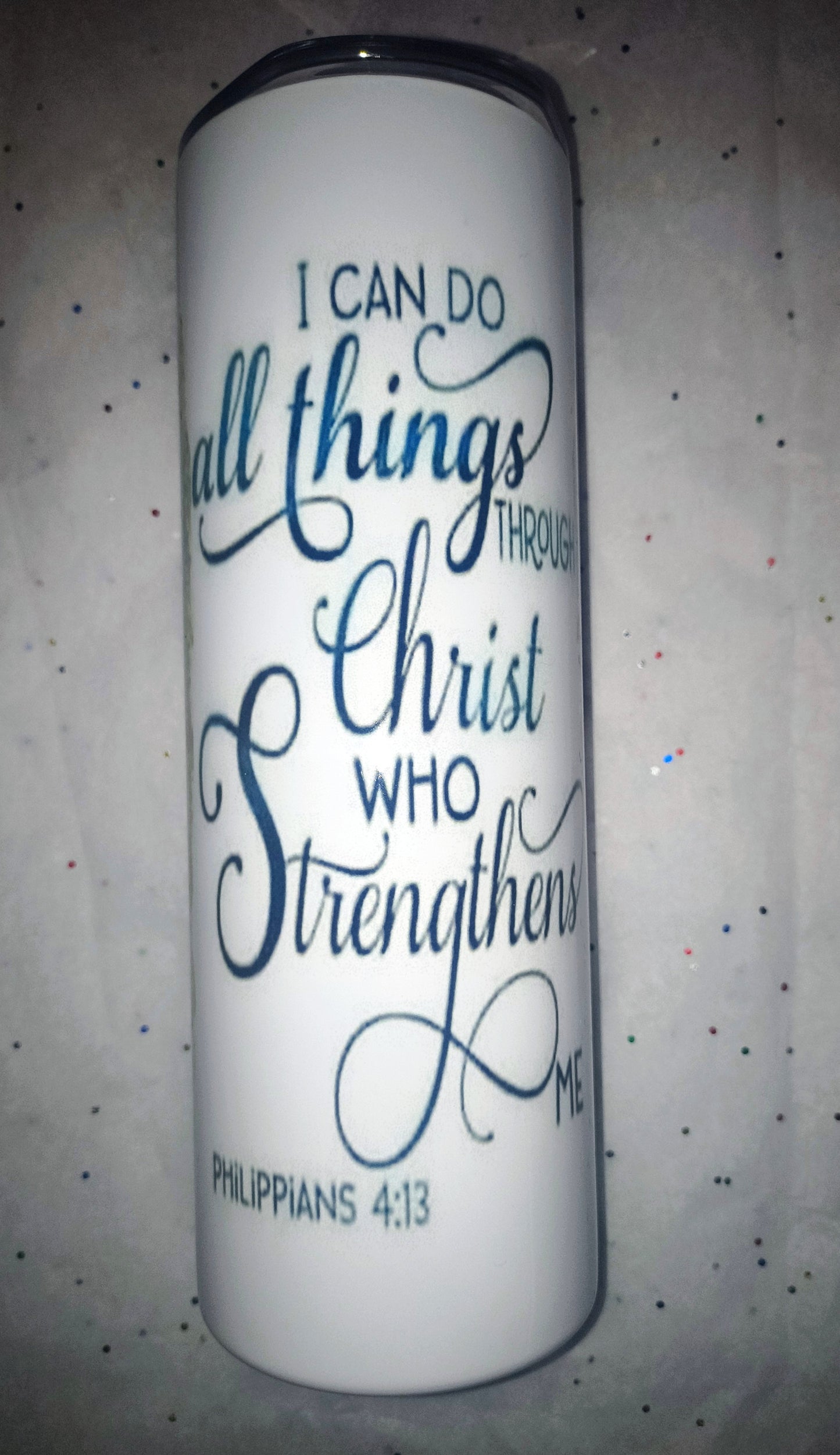 Creative Tumblers ~ I Can Do All Things Thru Christ 20 Oz.