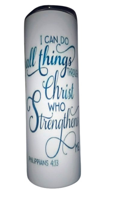 Creative Tumblers ~ I Can Do All Things Thru Christ 20 Oz.