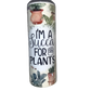Creative Tumblers ~ I'm A Succa For Plants 20 Oz.