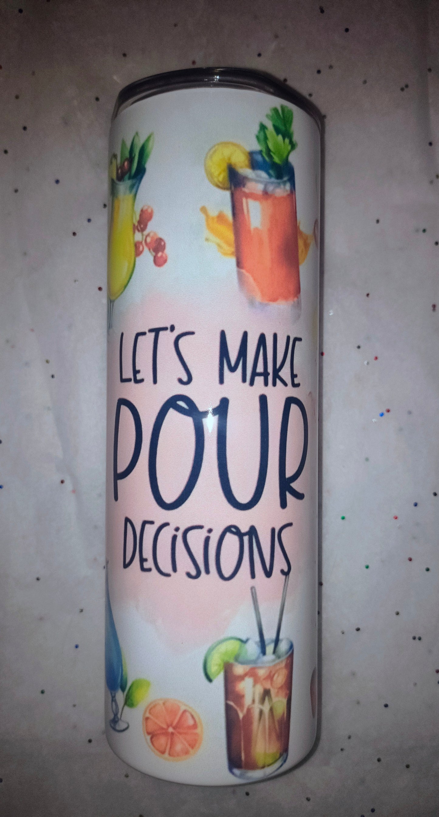 Creative Tumblers ~ Let's Make Pour Decisions 20 Oz.
