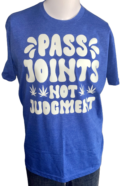 420 Tee ~ Pass Joints Not Judgement