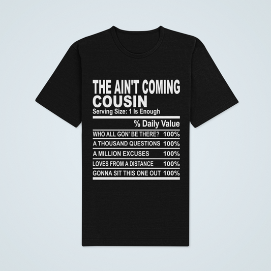 Cousin Tees ~ The Ain't Coming Cousin
