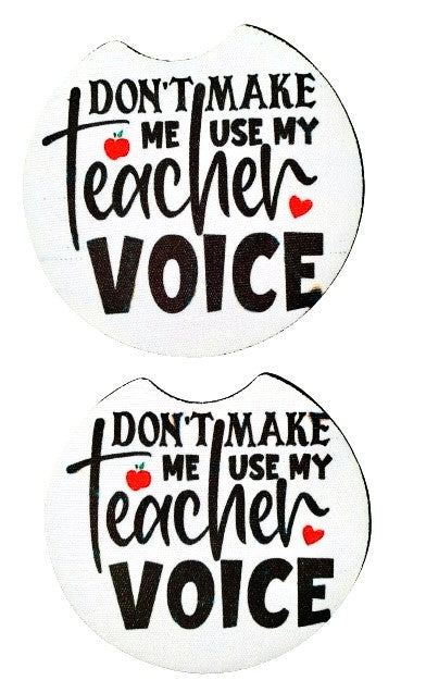 School Life ~ Don't Make Me Use My Teacher Voice Car Coaster