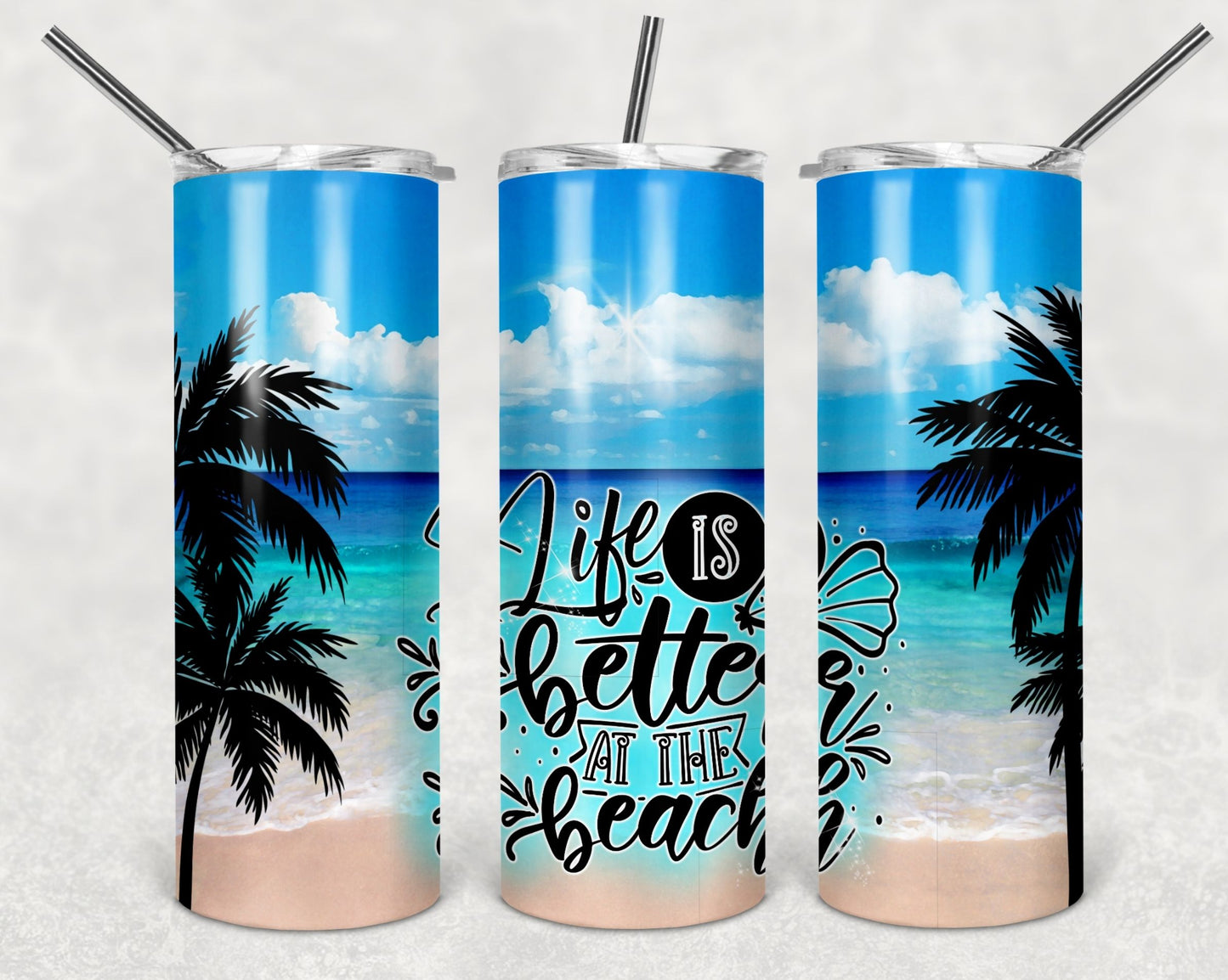 Creative Tumblers ~ Life Is Better At The Beach