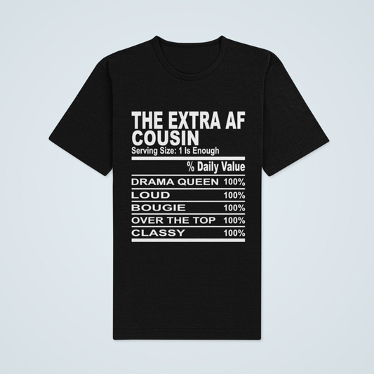 Cousin Tees ~ The Extra AF Cousin