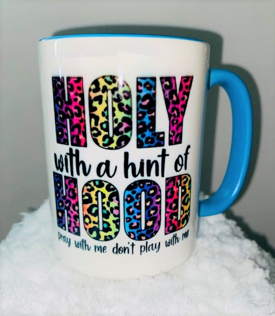 Mugs~ Holy With A Hint Of Hood 15 Oz