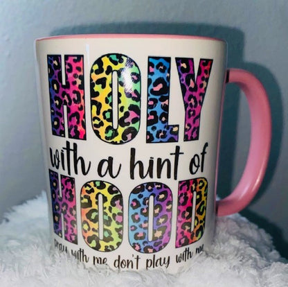 Mugs ~ Holy With A Hint Of Hood 11Oz. Pink