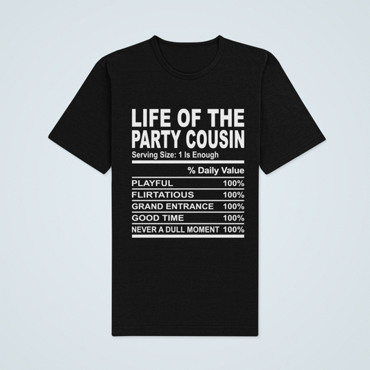 Cousin Tees ~ The Life Of The Party Cousin