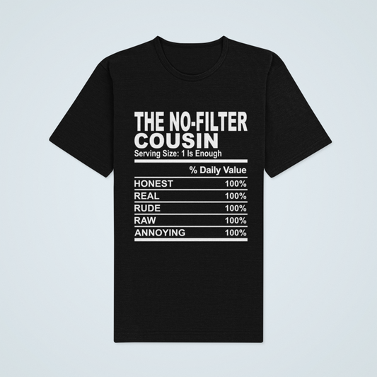 Cousin Tees ~ The No Filter Cousin