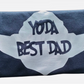 Dad Life Collection ~ Yoda Best Dad