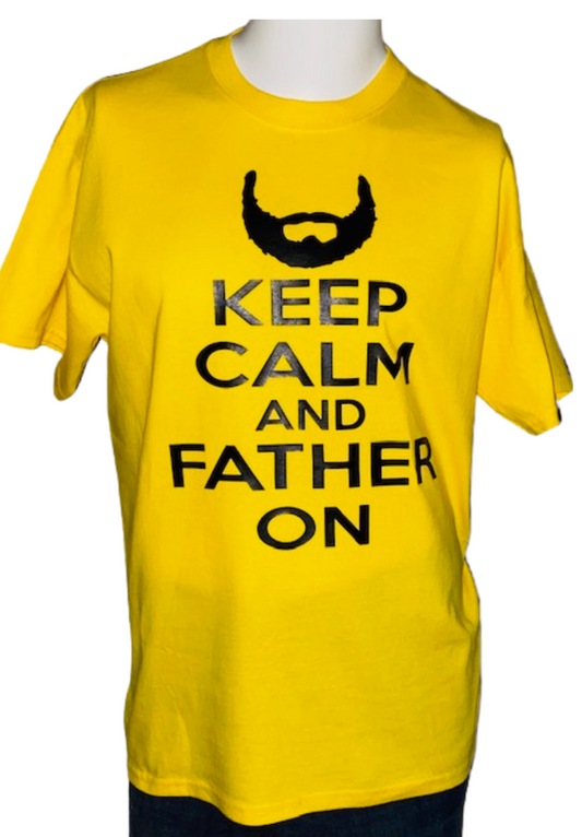 Dad Life Tees ~ Keep Calm & Father On