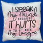 Throw Pillow ~ If My Mouth Doesn't Say It My Face Will