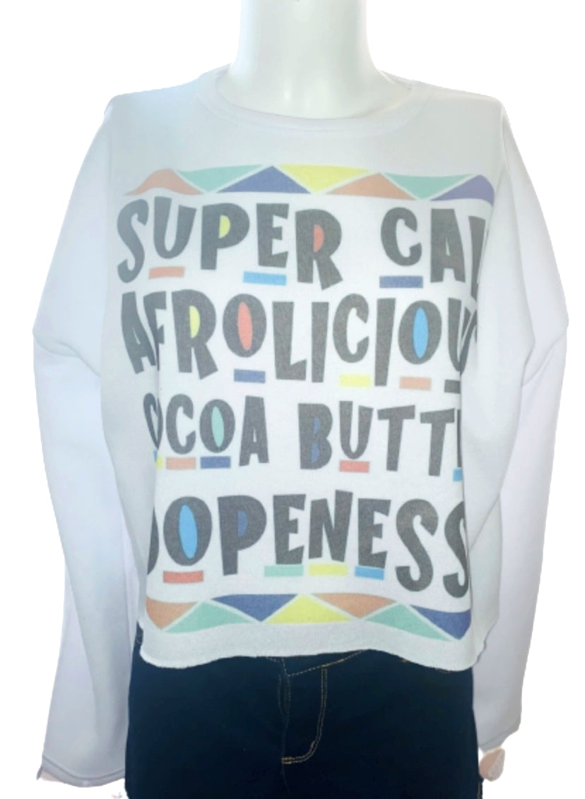 Sweatshirt Season ~Super Afrolicious Cocoa Butter Dopeness Sweatshirt