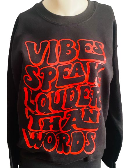Motivational Tee ~ Vibes Speak Louder Than Words Sweatshirt