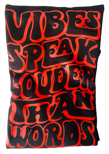 Motivational Tee ~ Vibes Speak Louder Than Words Sweatshirt