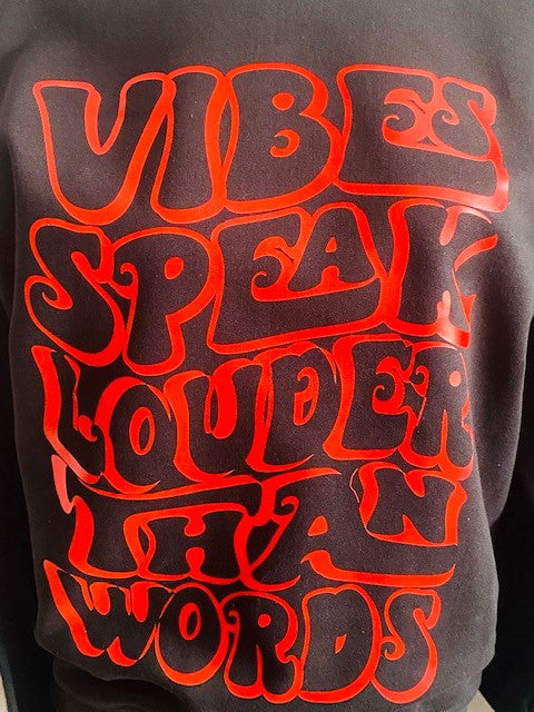 Sweatshirt Season ~ Vibes Speak Louder Than Words Crewneck Unisex