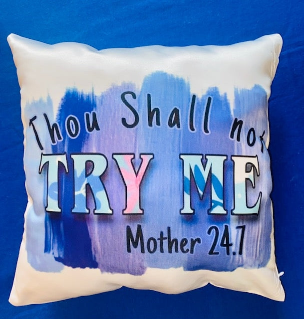 Throw Pillow ~ Thou Shall Not Try Me, Mother 24/7