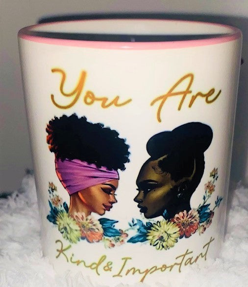 Mugs ~ You Are Kind & Important