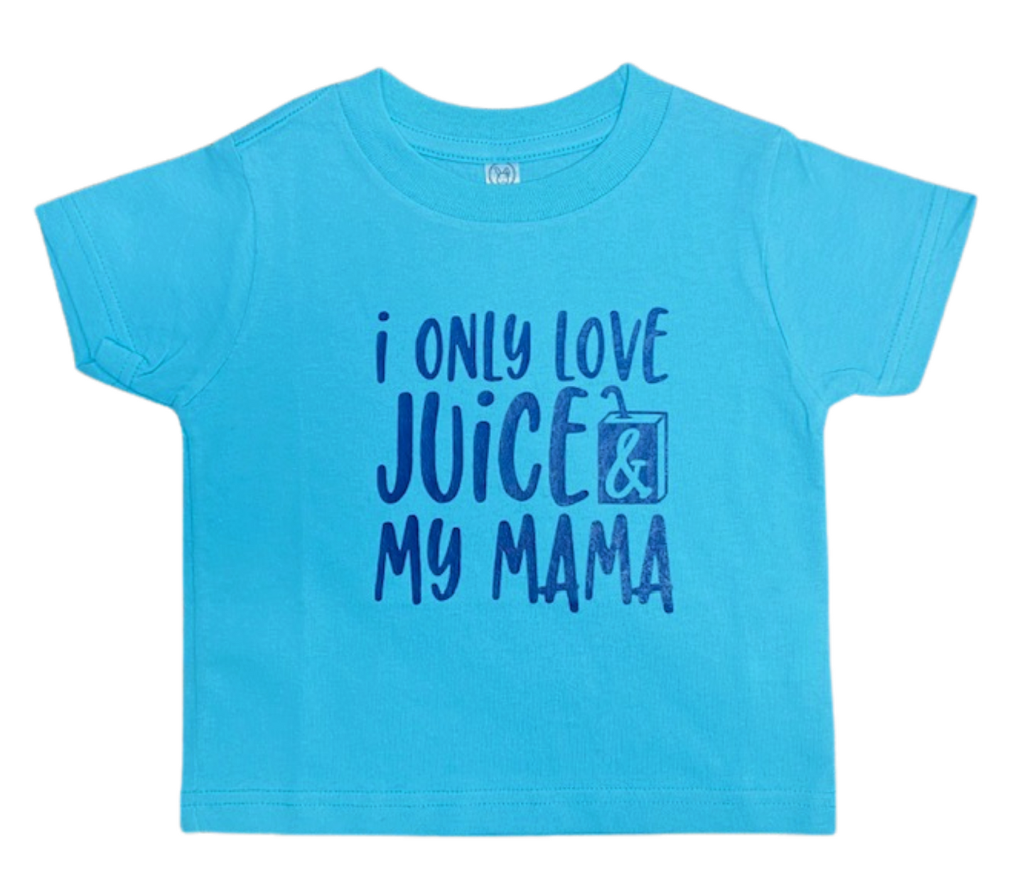 Youth Tee ~ I Only Love Juice & My Mama