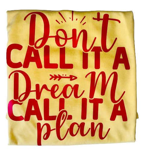 Motivational Tee ~ Don't Call It A Dream, Call It A Plan Ladies V Neck