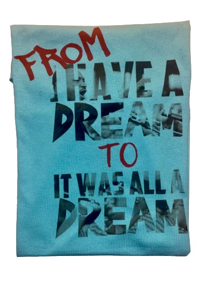 Melanin Magic ~ From I Have A Dream To It Was All A Dream MLK Tee