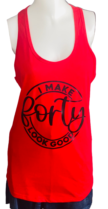 Birthday Tee ~ I Make 40 Look Good Tank