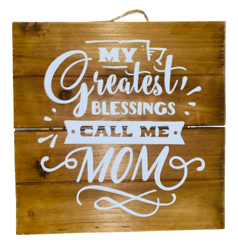 Mothers Day Home Decor ~ My Greatest Blessings Call Me Mom Wood Sign