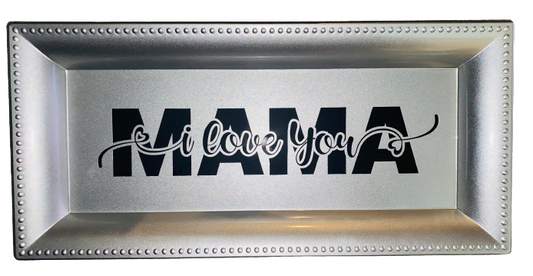 Mothers Day ~ I Love You Mama Jewelry Tray